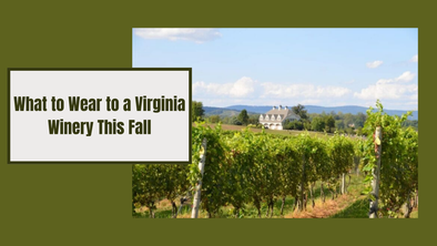 What to Wear to a Virginia Winery This Fall